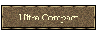 Ultra Compact